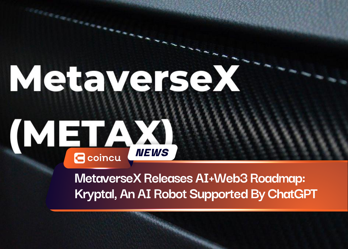 MetaverseX Releases AI+Web3 Roadmap: Kryptal, An AI Robot Supported By ChatGPT