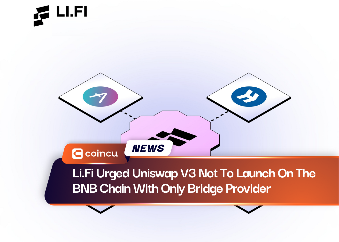 Li.Fi Urged Uniswap V3 Not To Launch On The BNB Chain With Only Bridge Provider