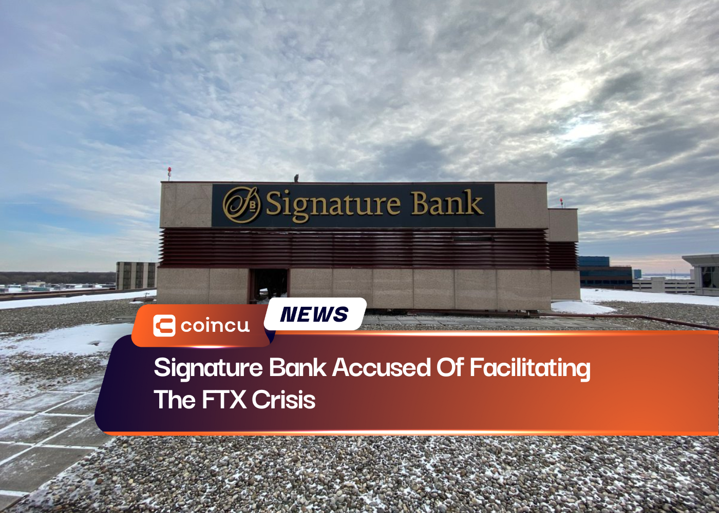 Signature Bank Accused Of Facilitating The FTX Crisis
