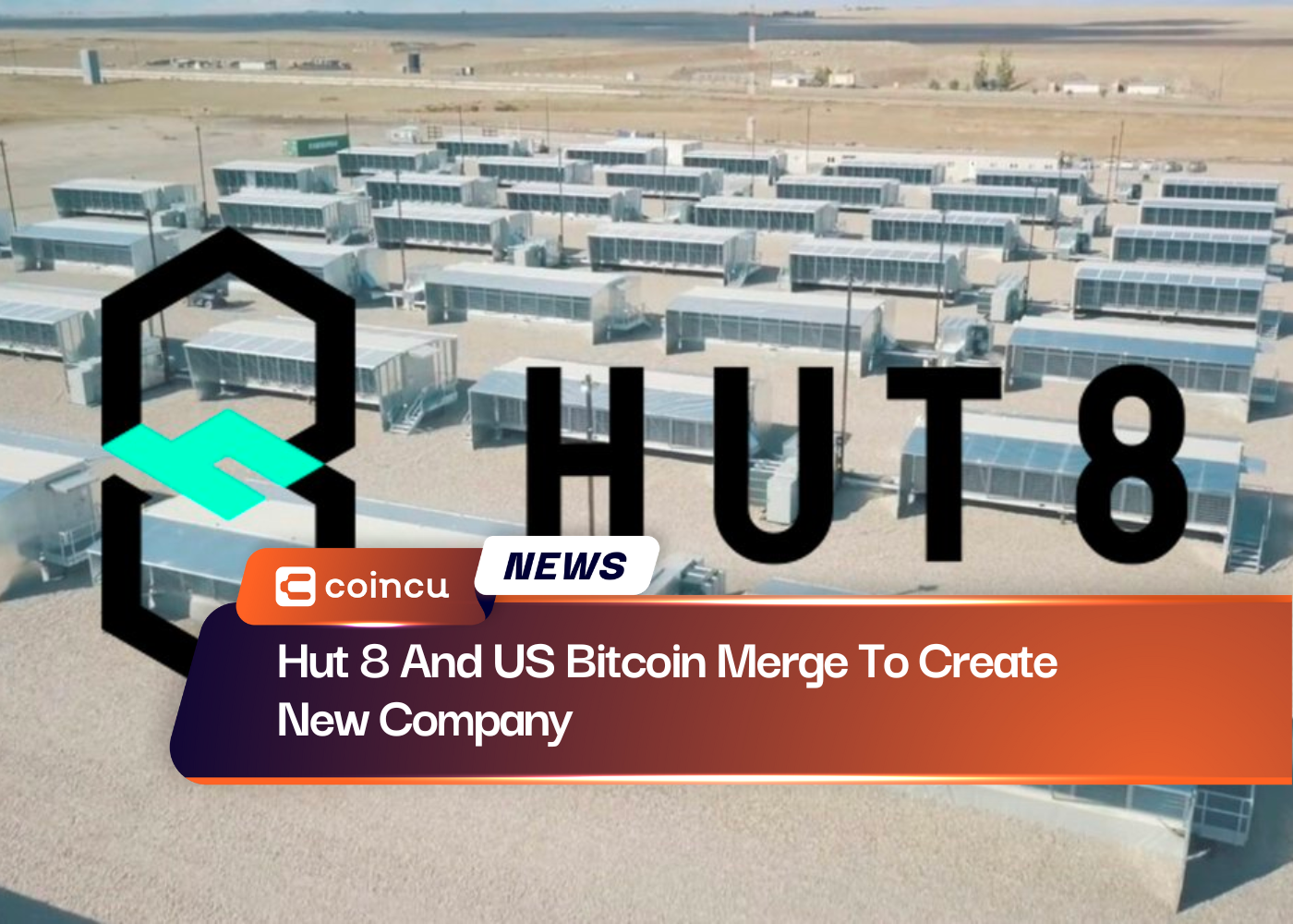 Hut 8 And US Bitcoin Merge To Create New Company
