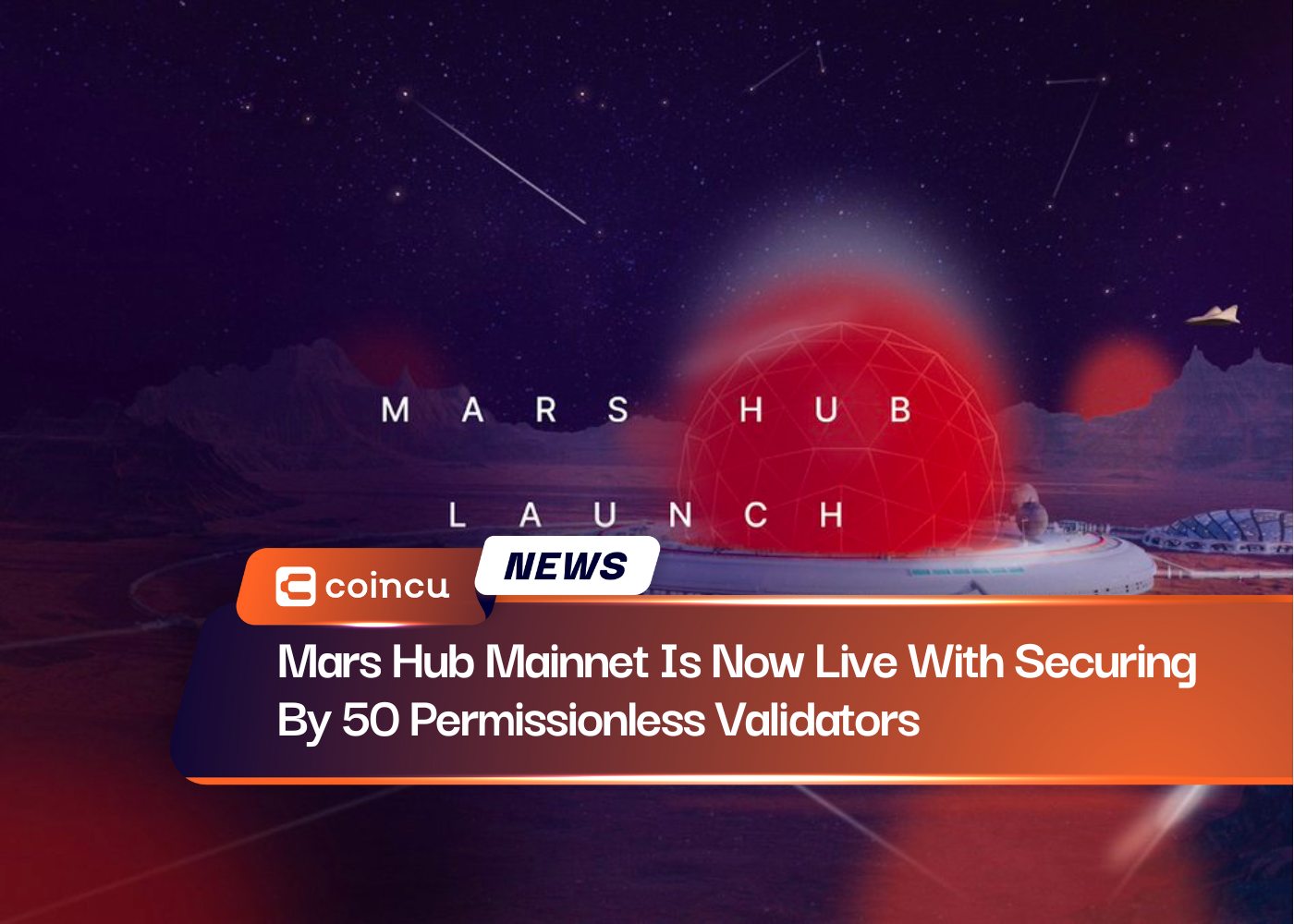 Mars Hub Mainnet Is Now Live With Securing By 50 Permissionless Validators
