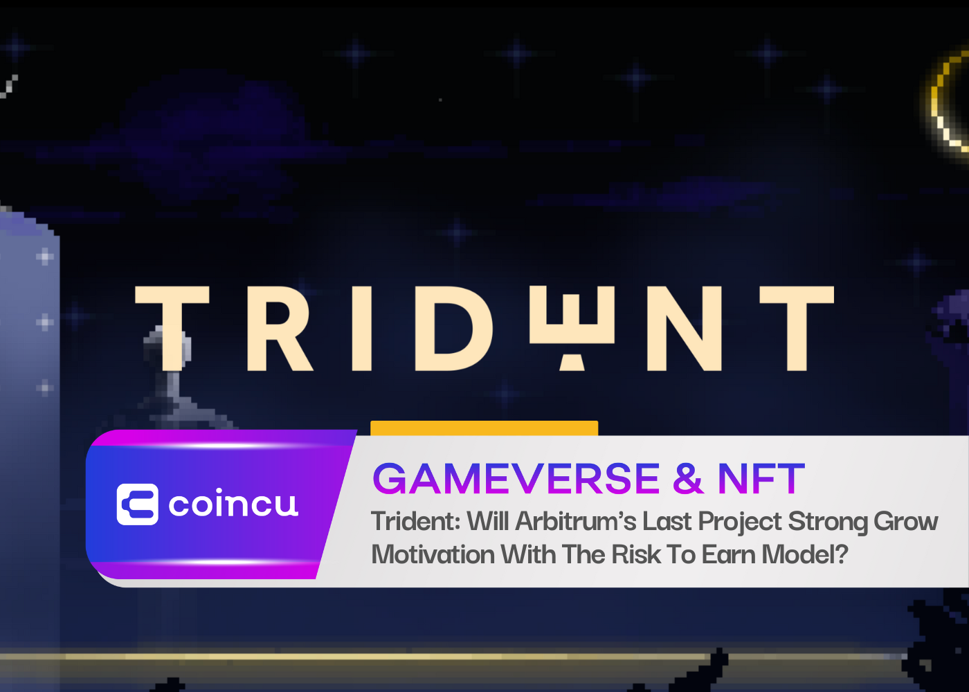 Trident: Will Arbitrum's Last Project Strong Grow Motivation With The Risk To Earn Model?
