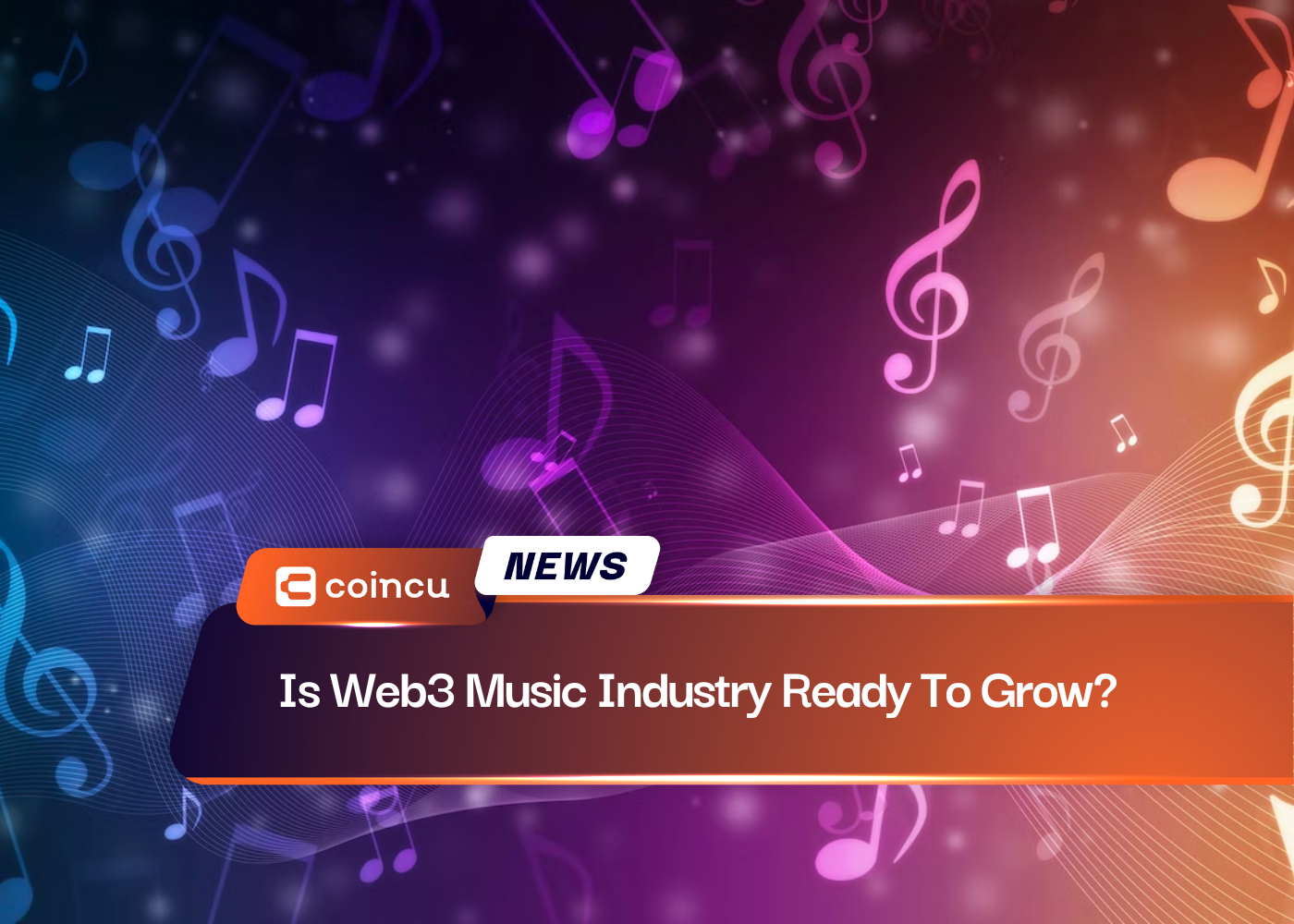 Is Web3 Music Industry Ready To Grow?