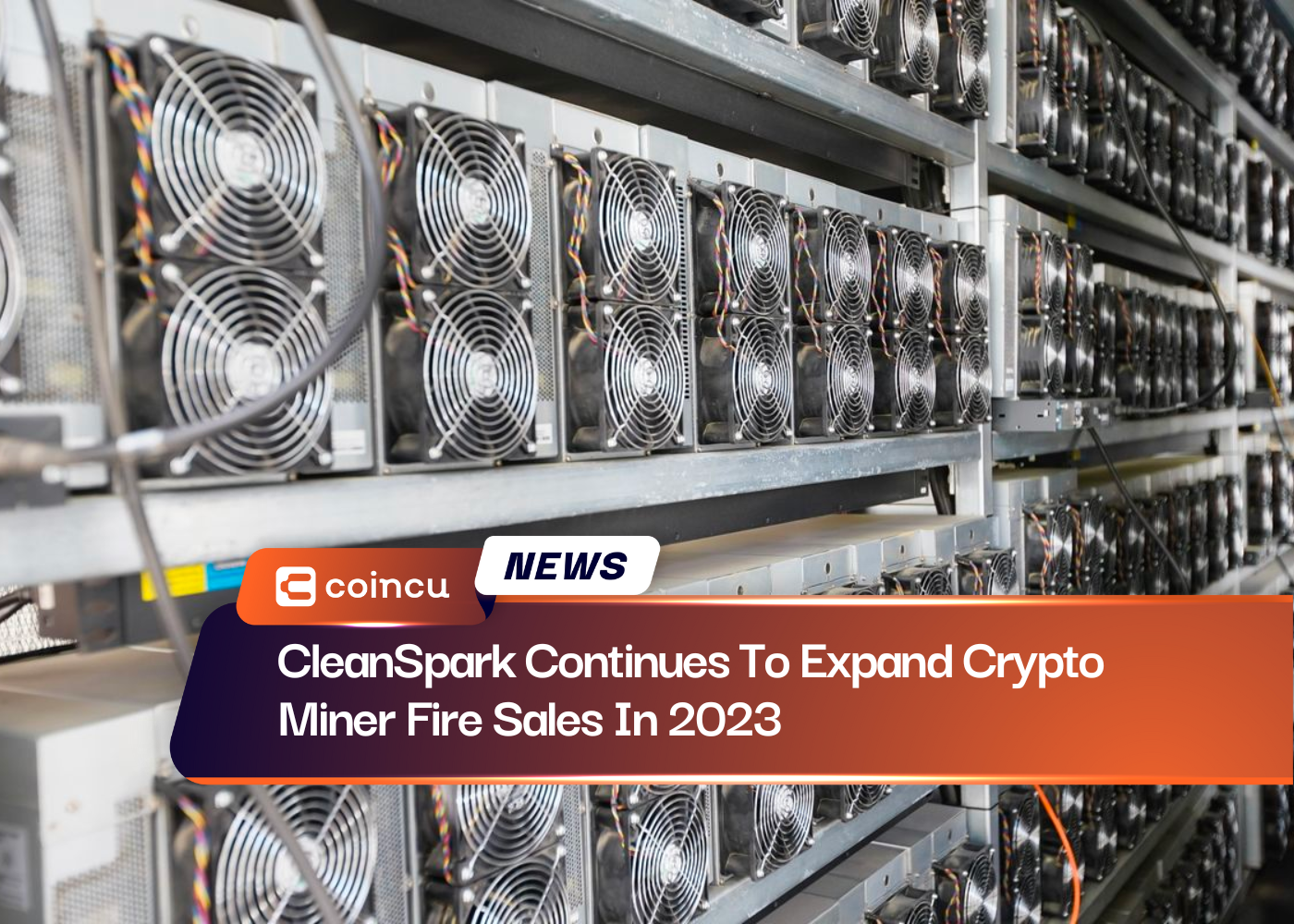 CleanSpark Continues To Expand Crypto Miner Fire Sales In 2023