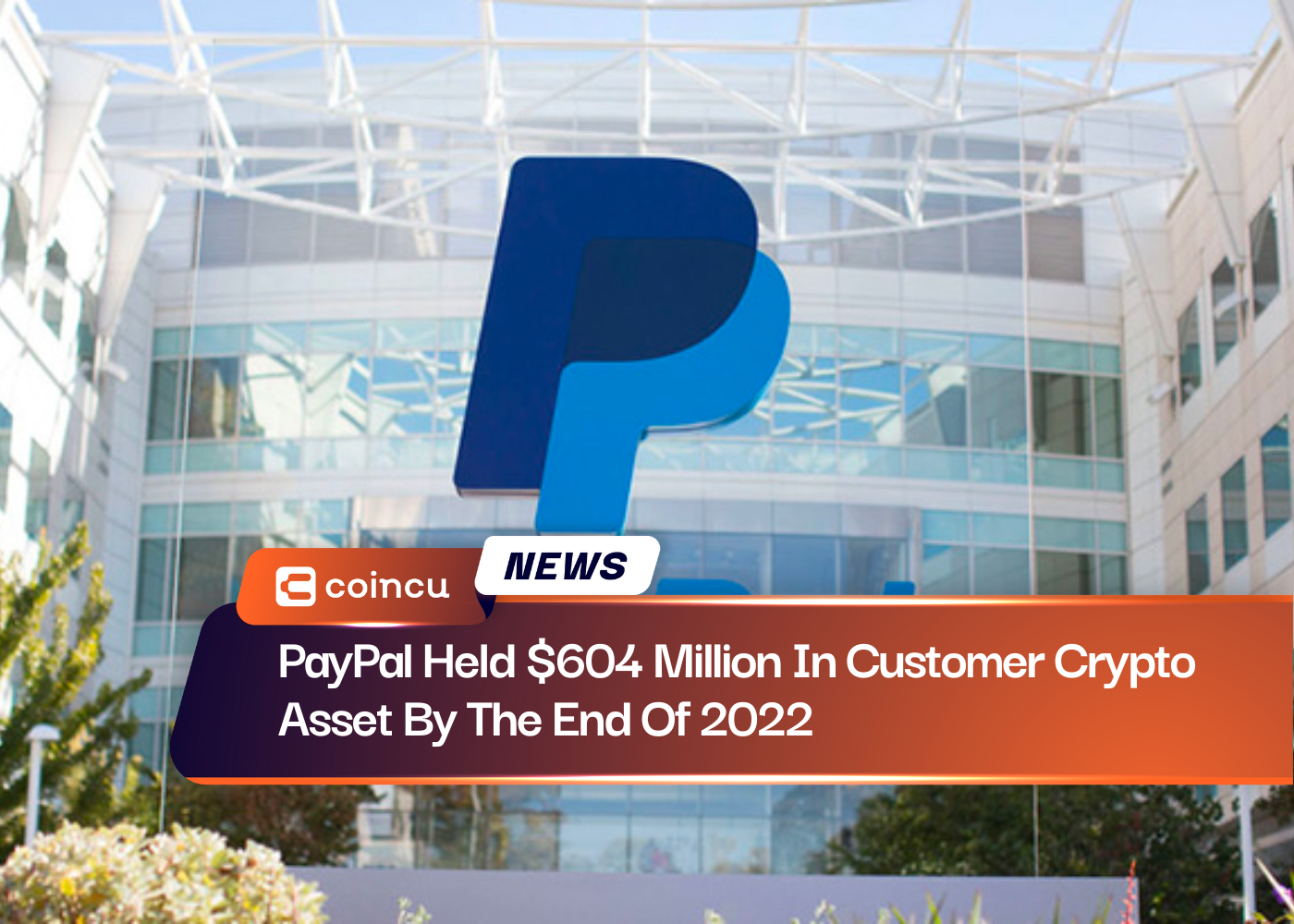 PayPal Held $604 Million In Customer Crypto Asset By The End Of 2022