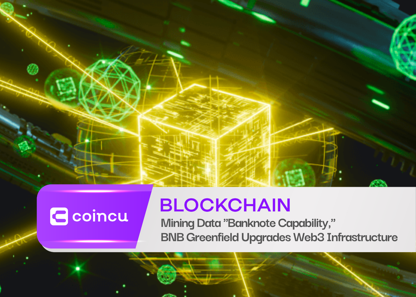 Mining Data "Banknote Capability," BNB Greenfield Upgrades Web3 Infrastructure