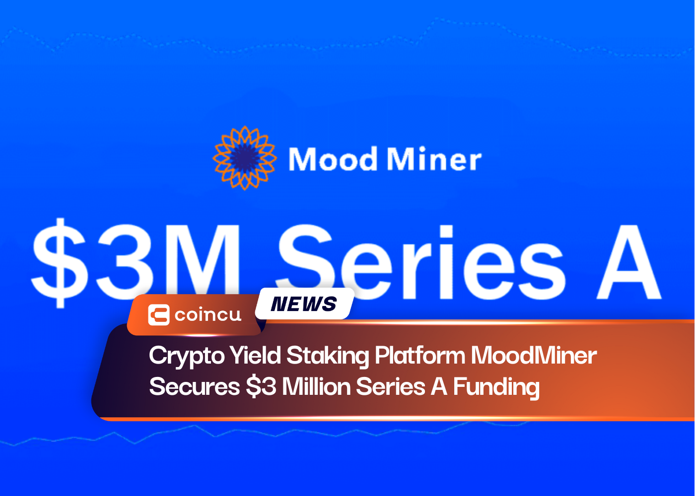 Crypto Yield Staking Platform MoodMiner Secures $3 Million Series A Funding