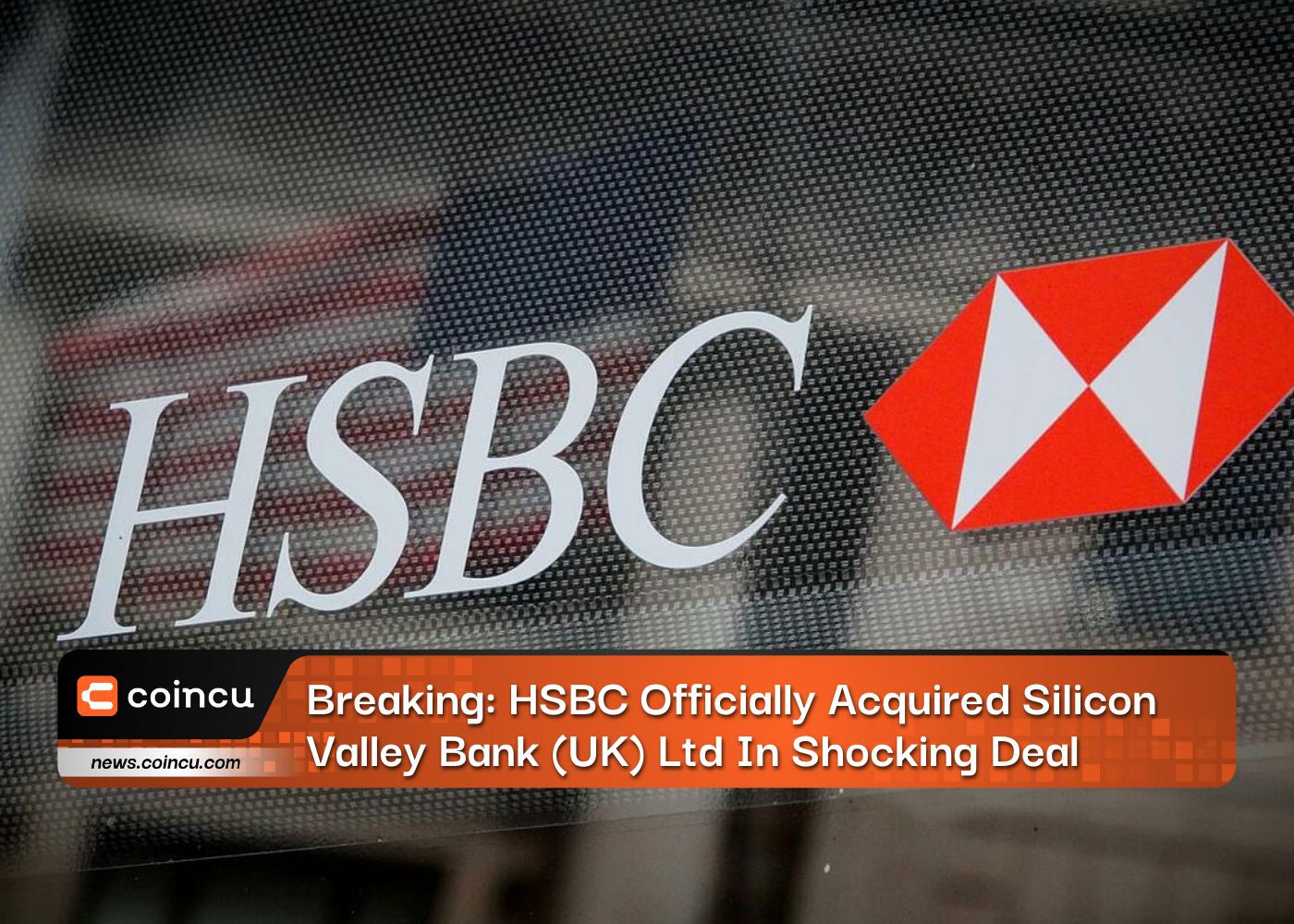 速報：HSBC、衝撃的な取引でシリコンバレー銀行（英国）を正式に買収