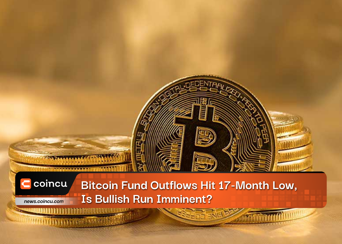 Bitcoin Fund Outflows Hit 17-Month Low, Is Bullish Run Imminent?
