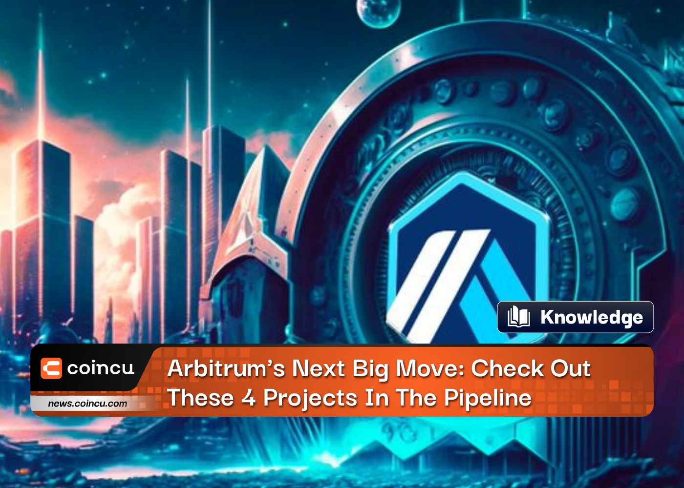 Arbitrum's Next Big Move: Check Out These 4 Projects In The Pipeline