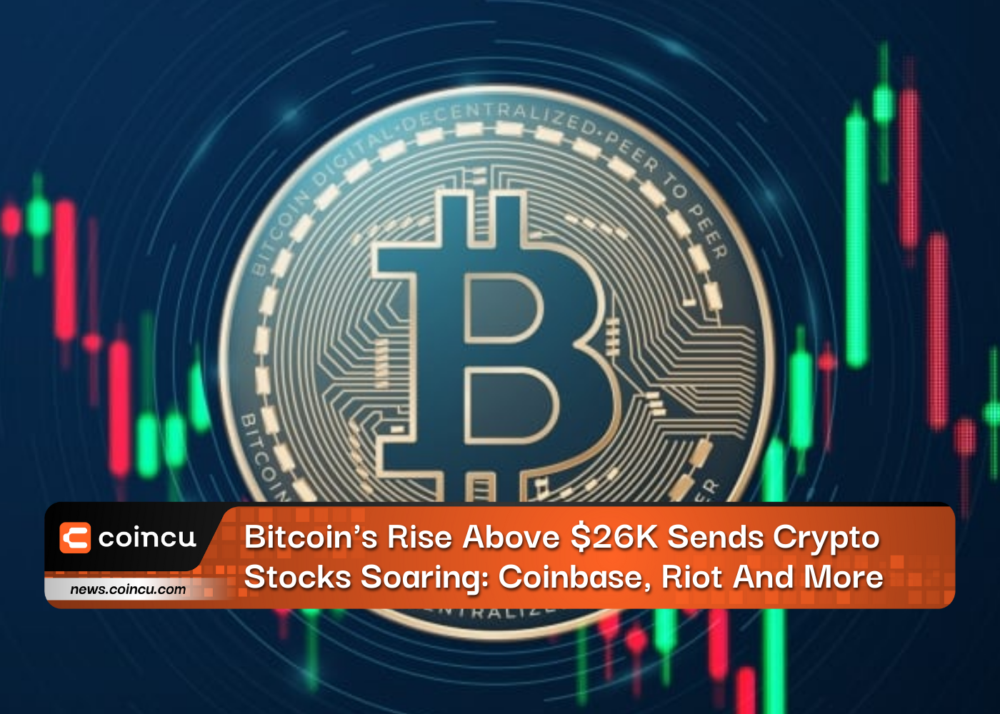 Bitcoin's Rise Above $26K Sends Crypto Stocks Soaring: Coinbase, Riot And More
