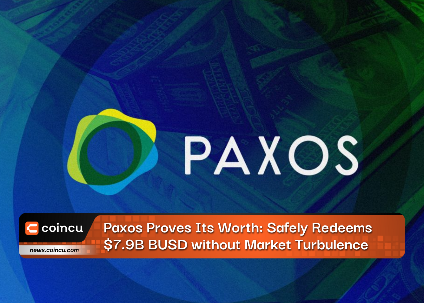Paxos Proves Its Worth: Safely Redeems $7.9B BUSD without Market Turbulence