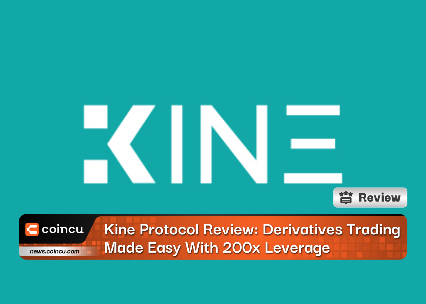 Kine Protocol Review: Derivatives Trading Made Easy With 200x Leverage
