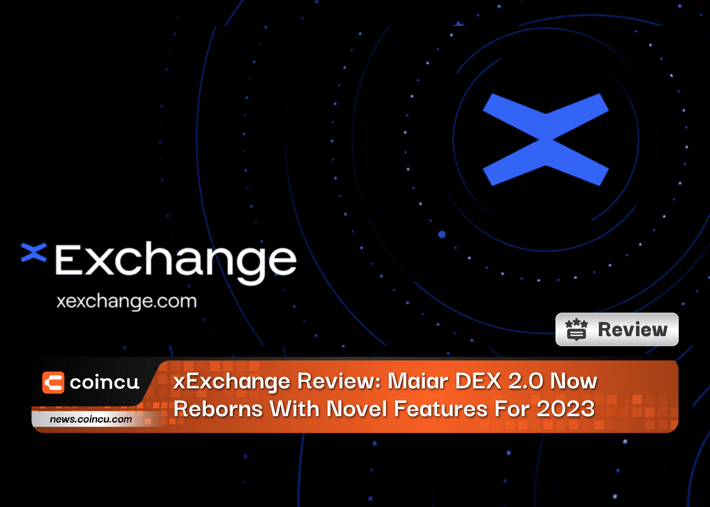 xExchange Review: Maiar DEX 2.0 Now Reborns With Novel Features For 2023