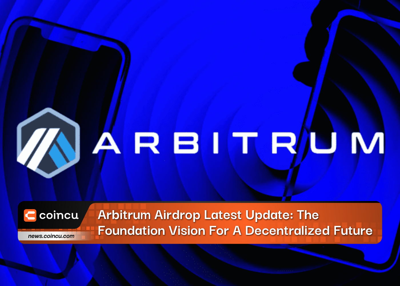 Arbitrum Airdrop Latest Update: The Foundation Vision For A Decentralized Future
