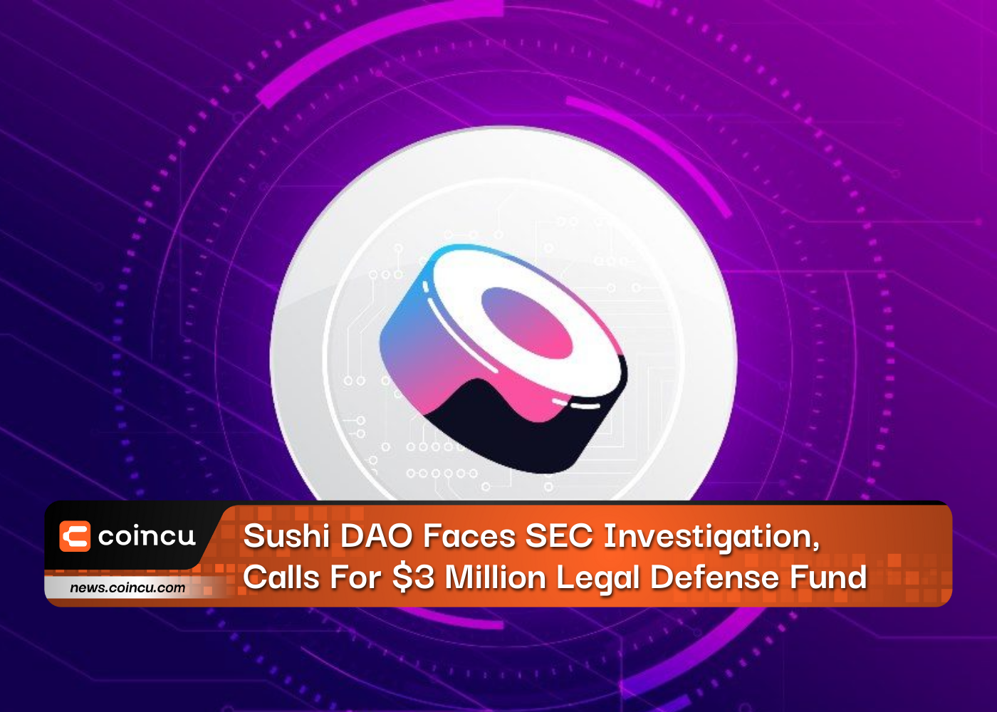 Sushi DAO Faces SEC Investigation, Calls For $3 Million Legal Defense Fund
