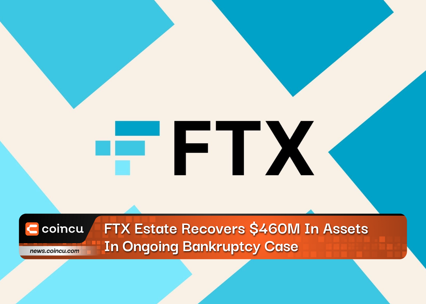 FTX Estate Recovers $460M In Assets In Ongoing Bankruptcy Case