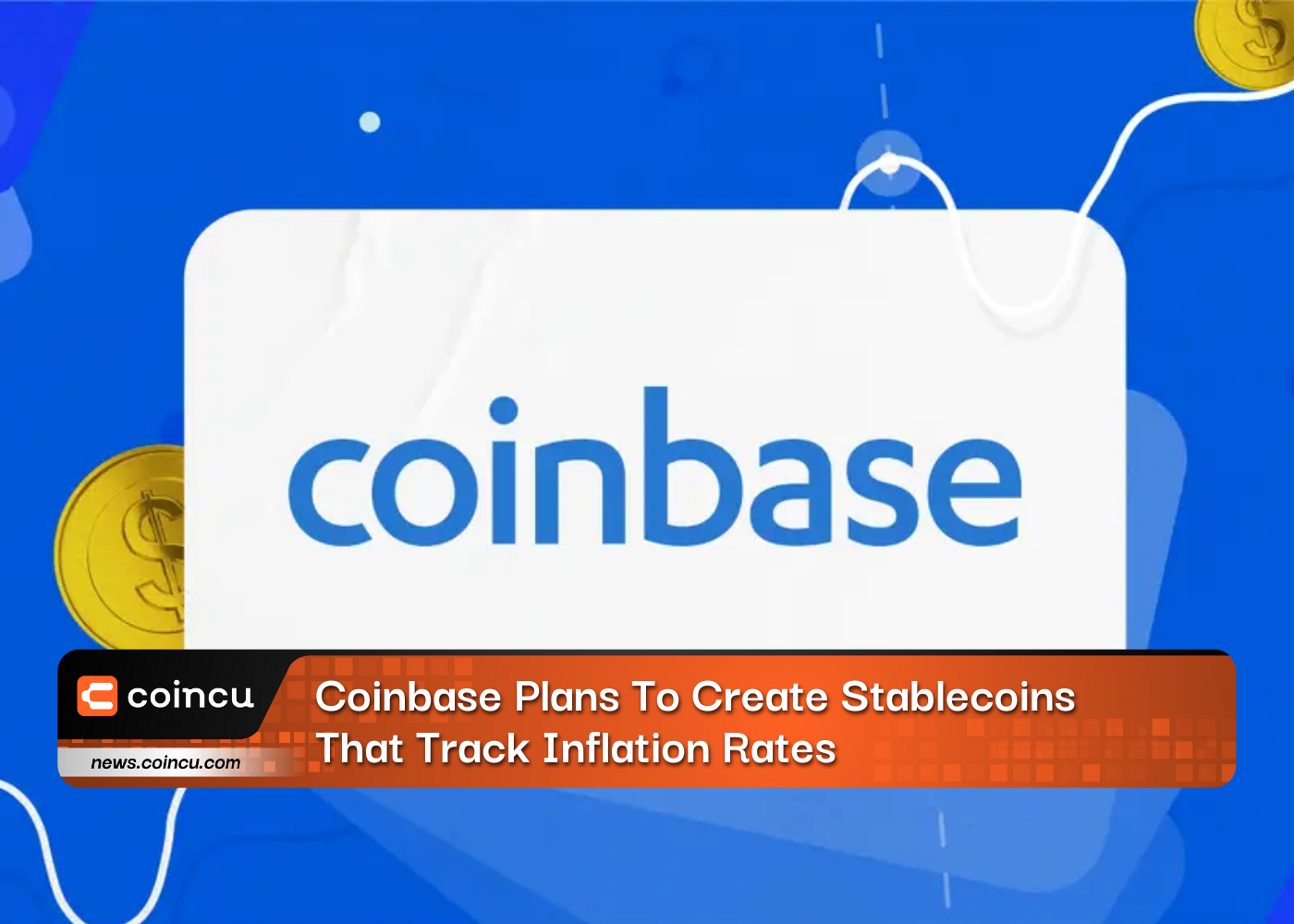 Coinbase Plans To Create Stablecoins That Track Inflation Rates