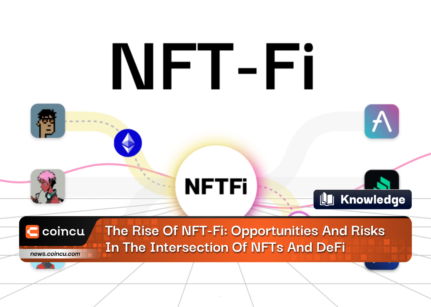A ascensão do NFT-Fi: oportunidades e riscos na intersecção de NFTs e DeFi