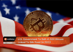 U.S. Government To Sell 41,500 Bitcoin Linked To Silk Road In 2023