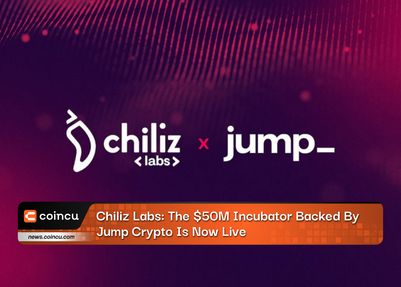 Chiliz Labs: The $50M Incubator Backed By Jump Crypto Is Now Live