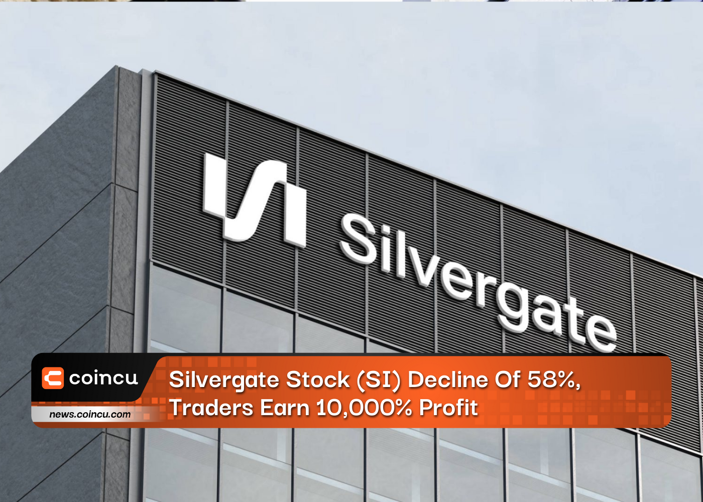 Silvergate Stock (SI) Decline Of 58%, Traders Earn 10,000% Profit