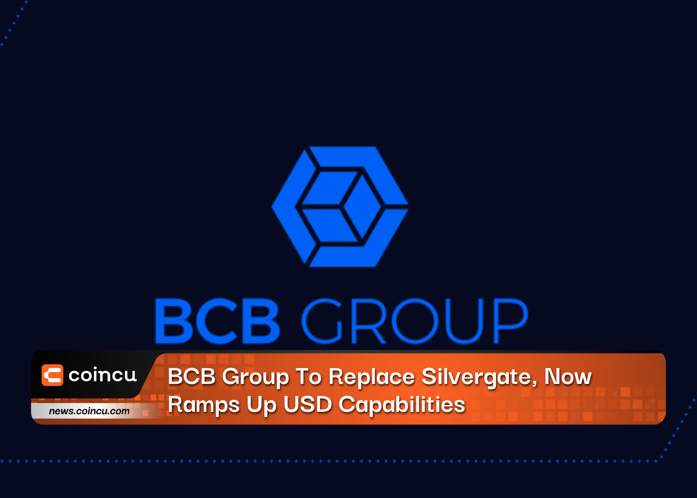BCB Group To Replace Silvergate, Now Ramps Up USD Capabilities