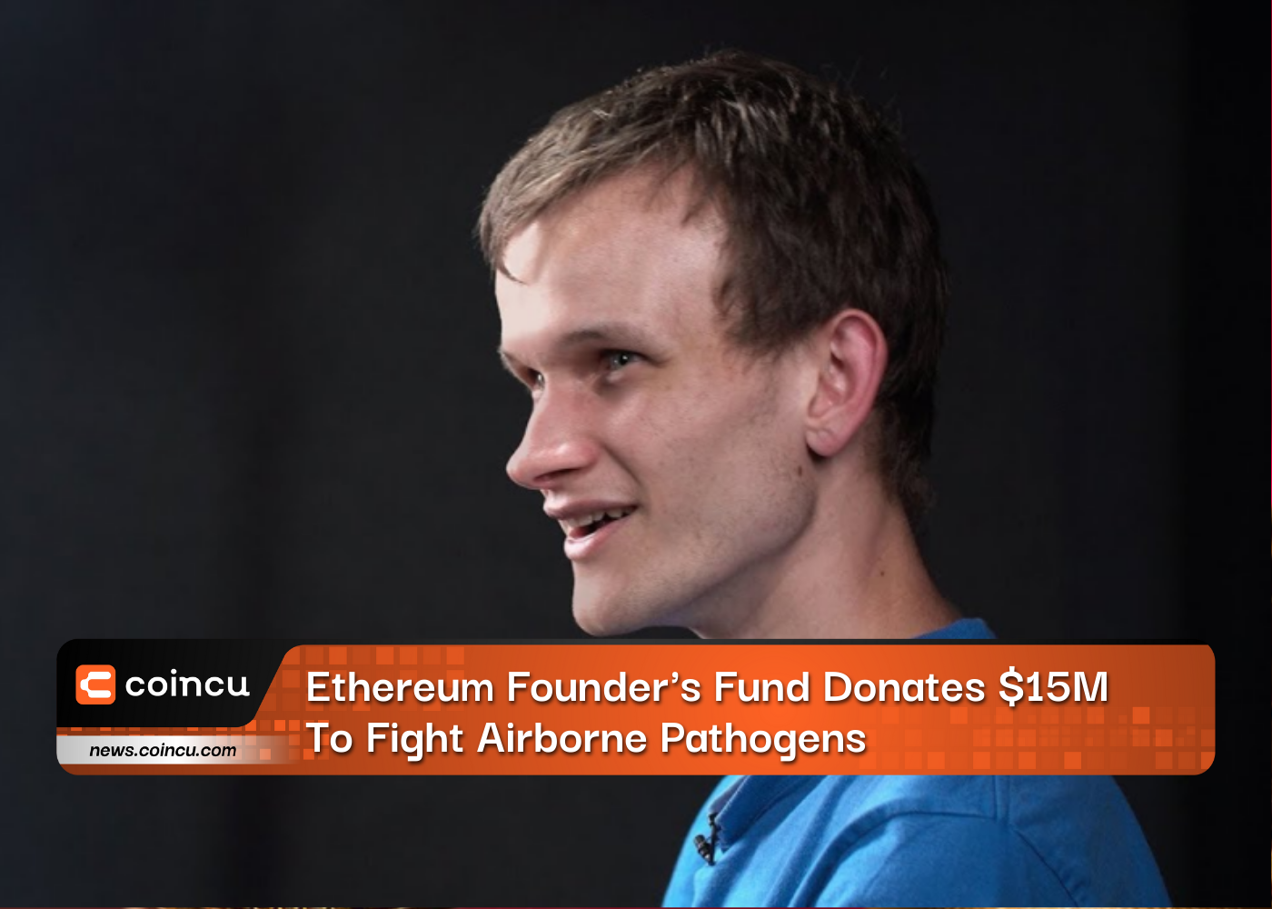 Ethereum Founder's Fund Donates $15M To Fight Airborne Pathogens