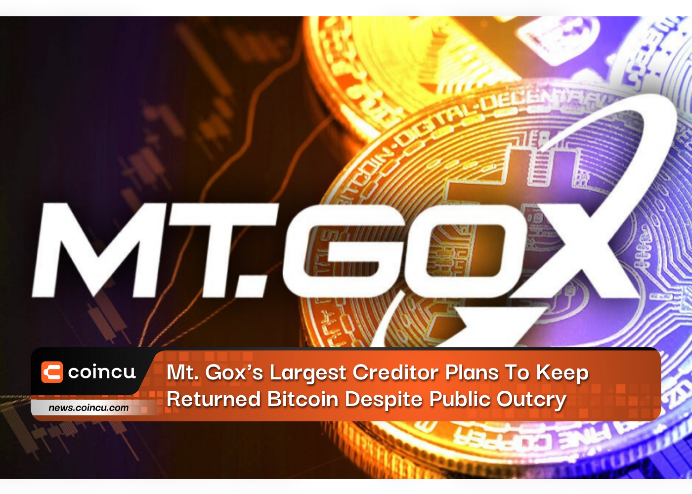 Mt. Gox's Largest Creditor Plans To Keep Returned Bitcoin Despite Public Outcry