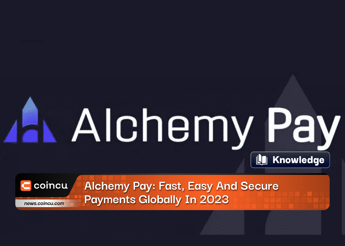 Alchemy Pay: Fast, Easy And Secure Payments Globally In 2023