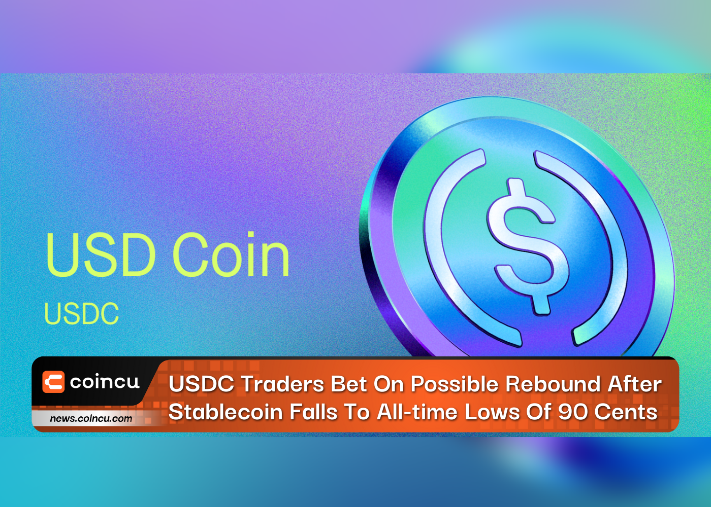 USDC Traders Bet On Possible Rebound After Stablecoin Falls To All-time Lows Of 90 Cents