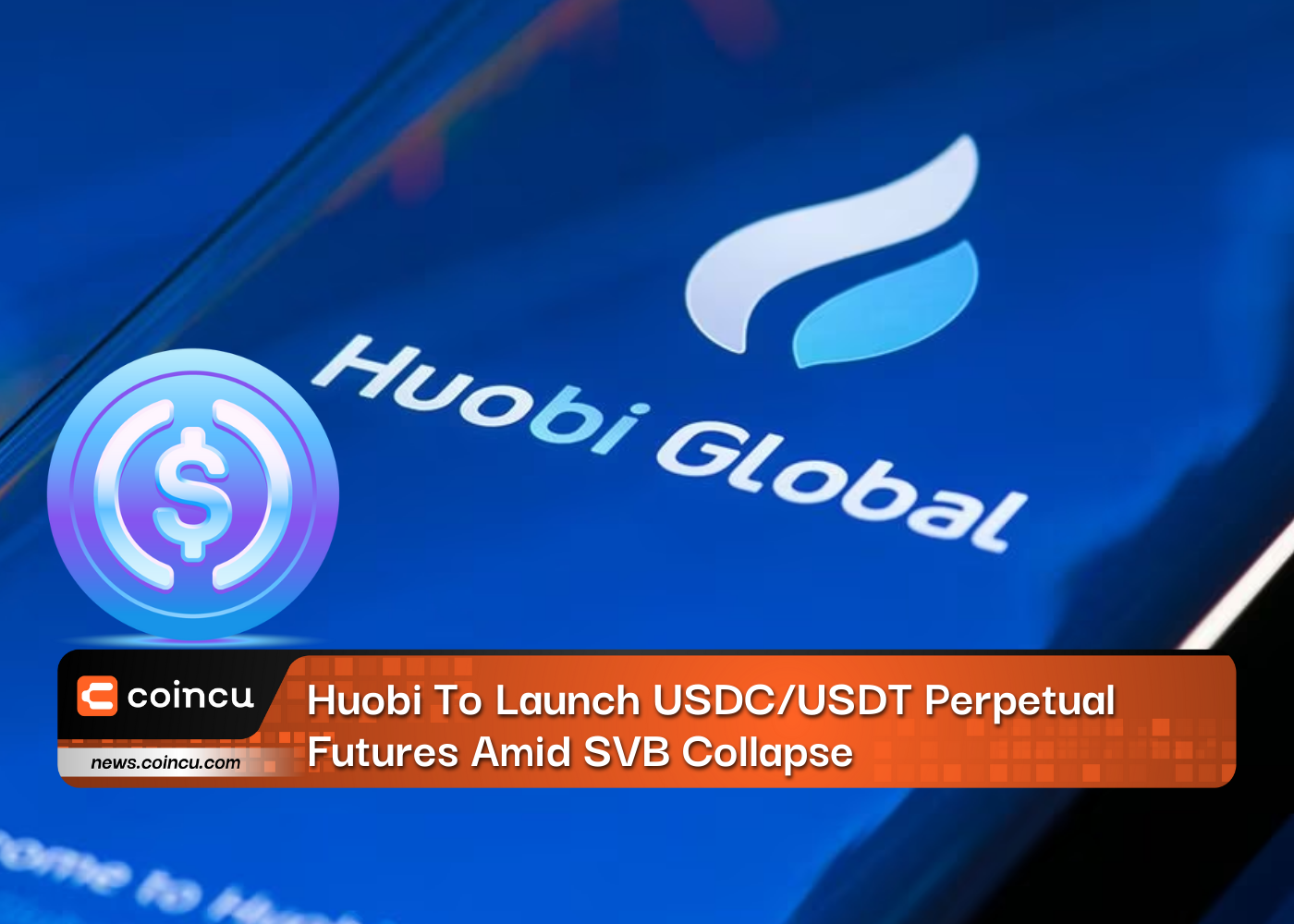 Huobi To Launch USDC/USDT Perpetual Futures Amid SVB Collapse