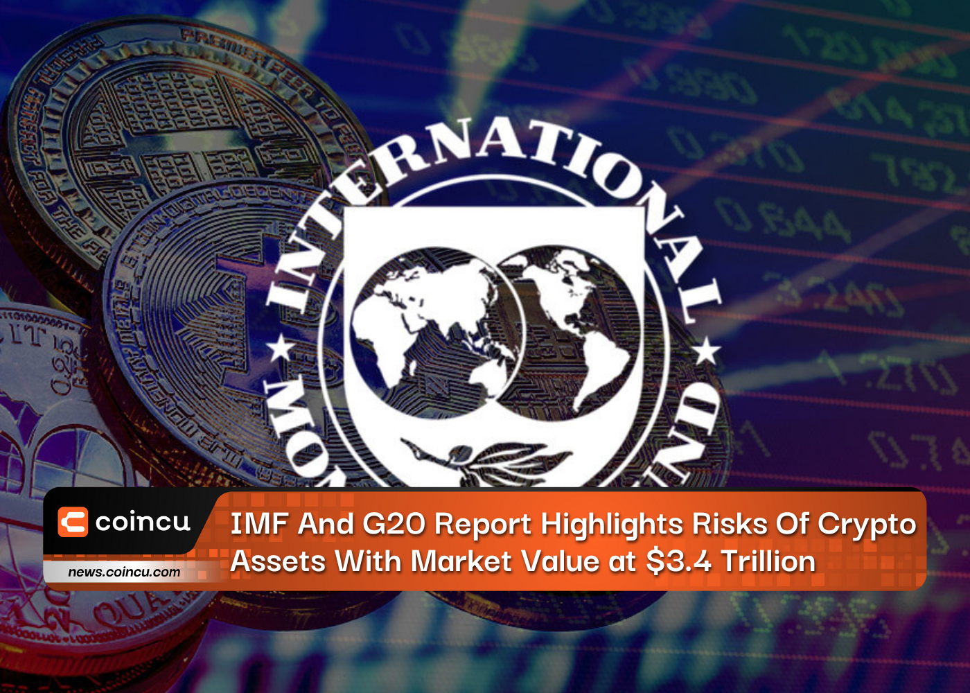 IMF And G20 Report Highlights Risks Of Crypto Assets With Market Value at $3.4 Trillion