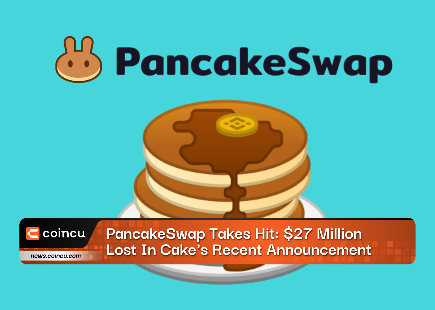 PancakeSwap Takes Hit 27 Million