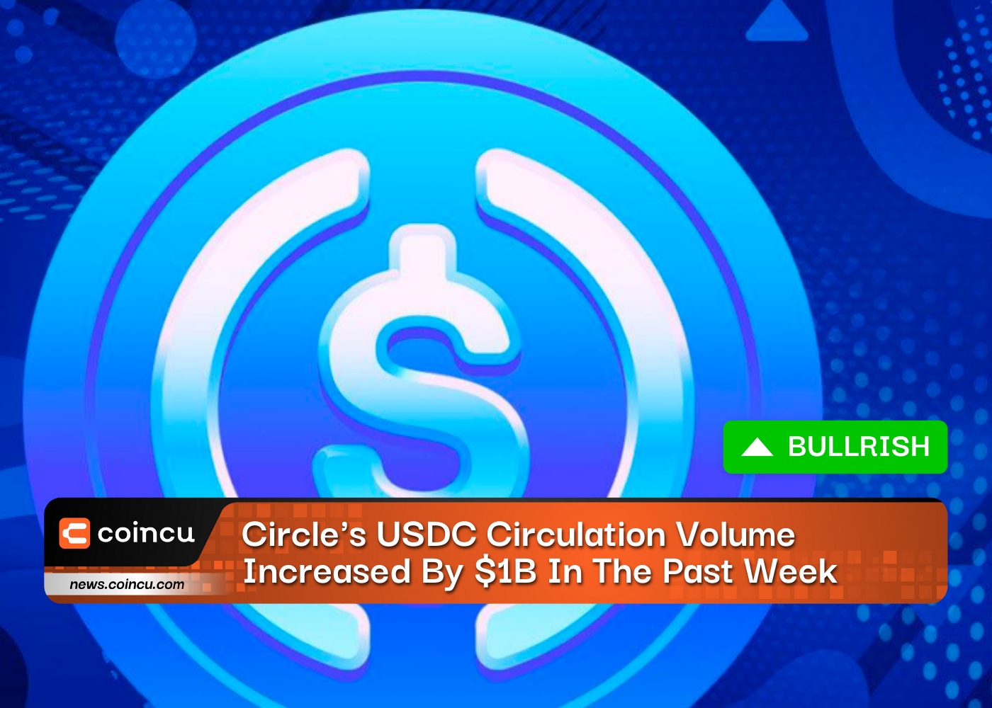 Circle's USDC Circulation Volume Increased By $1B In The Past Week