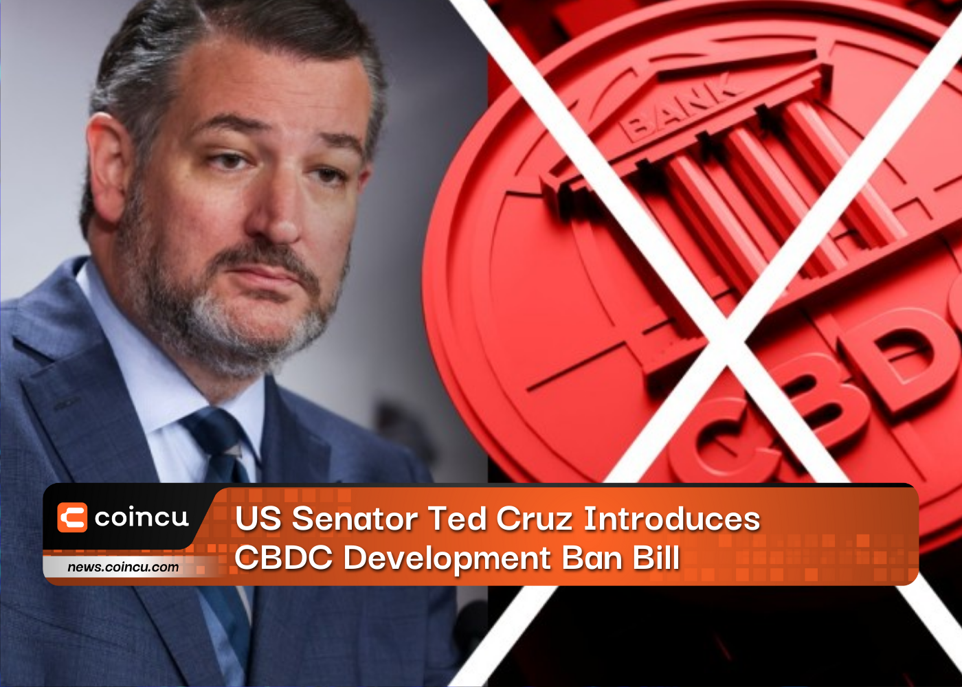 US Senator Ted Cruz Introduces CBDC Development Ban Bill