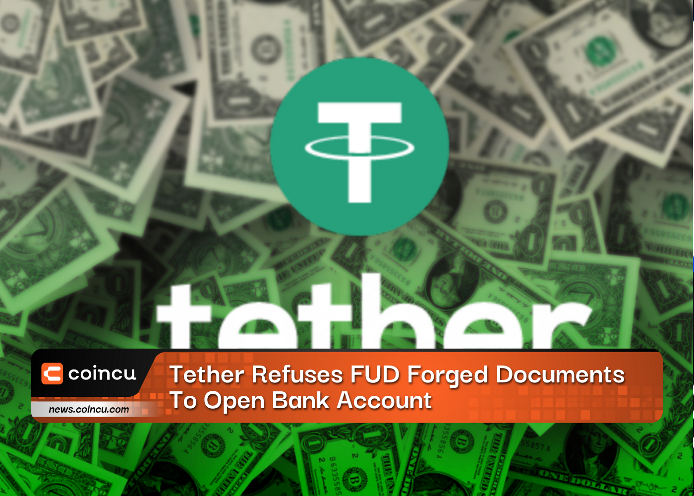 Tether Refuses FUD Forged Documents To Open Bank Account