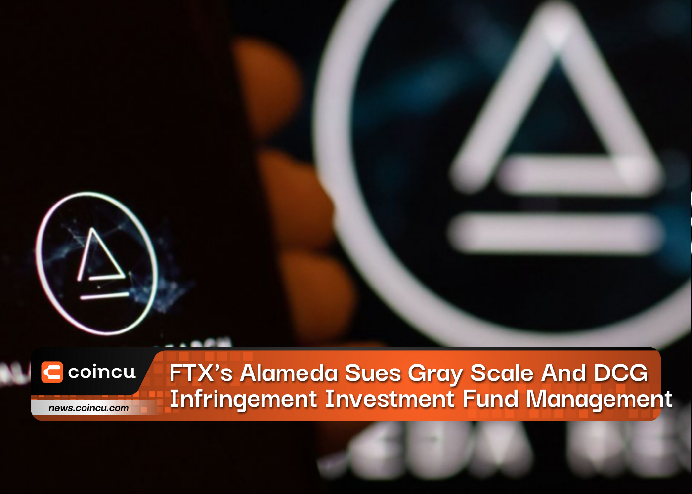 FTX's Alameda Sues Gray Scale And DCG For Infringement Of Investment Fund Management