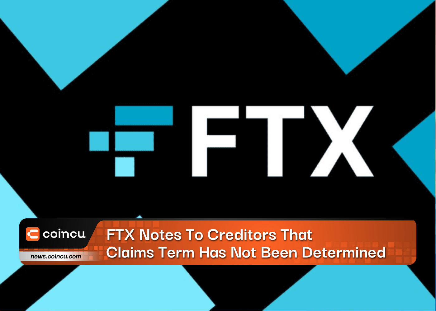 FTX Notes To Creditors That Claims Term Has Not Been Determined