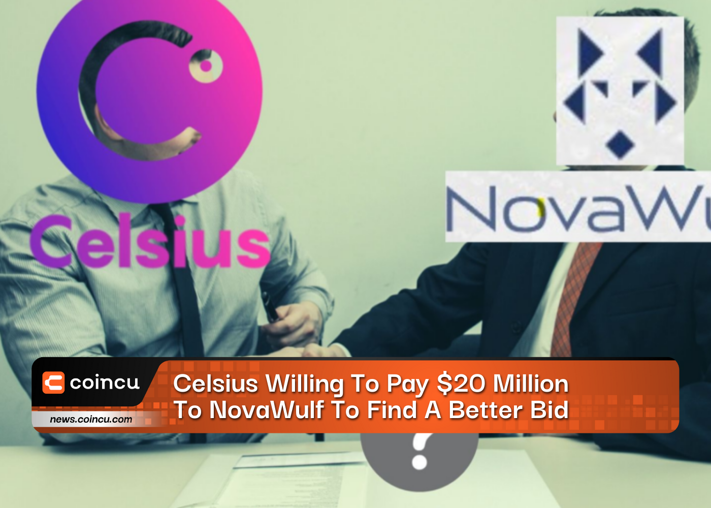 Celsius Willing To Pay $20 Million To NovaWulf To Find A Better Bid
