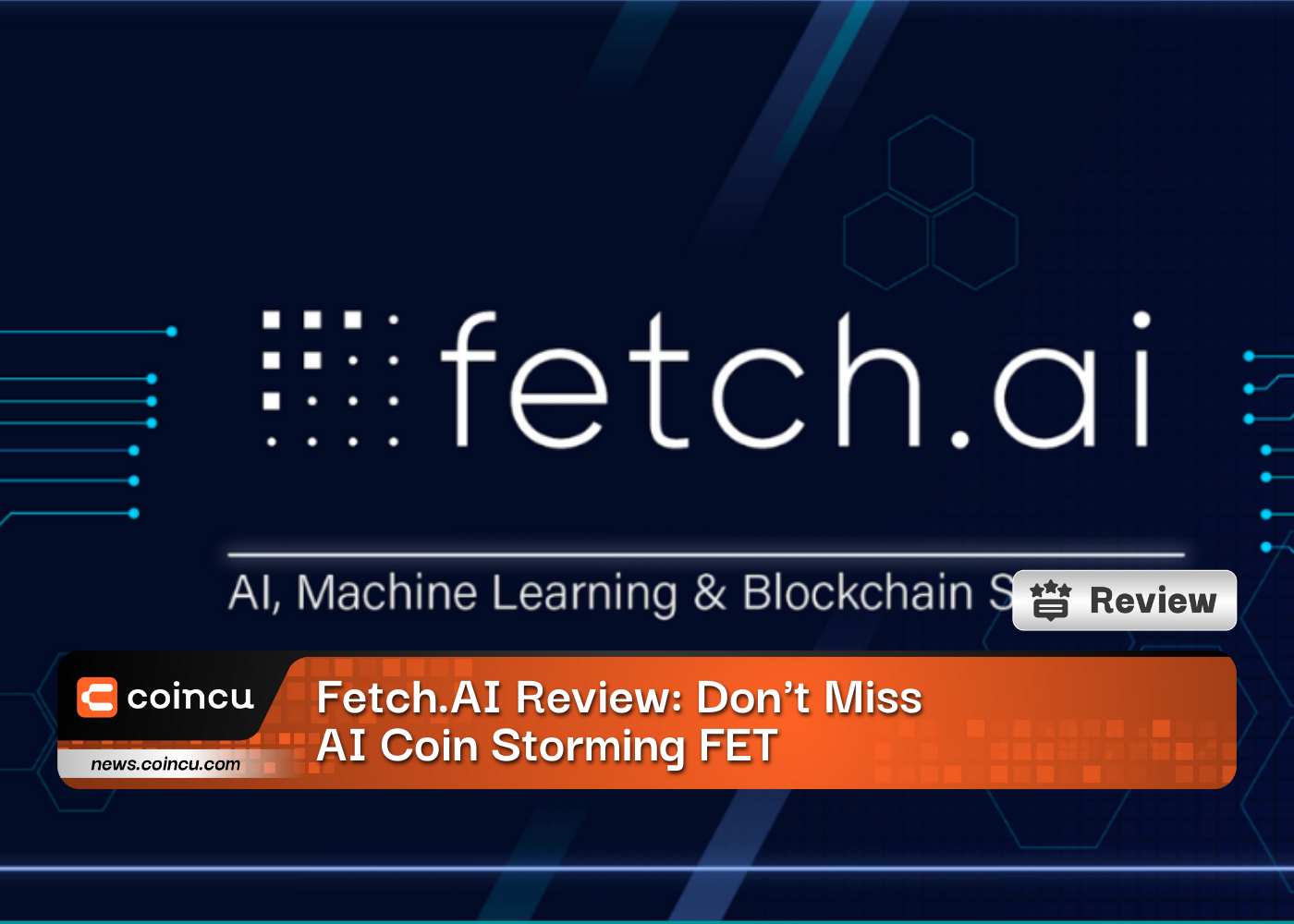Fetch.AI İncelemesi: AI Coin Fırtınası FET'i Kaçırmayın