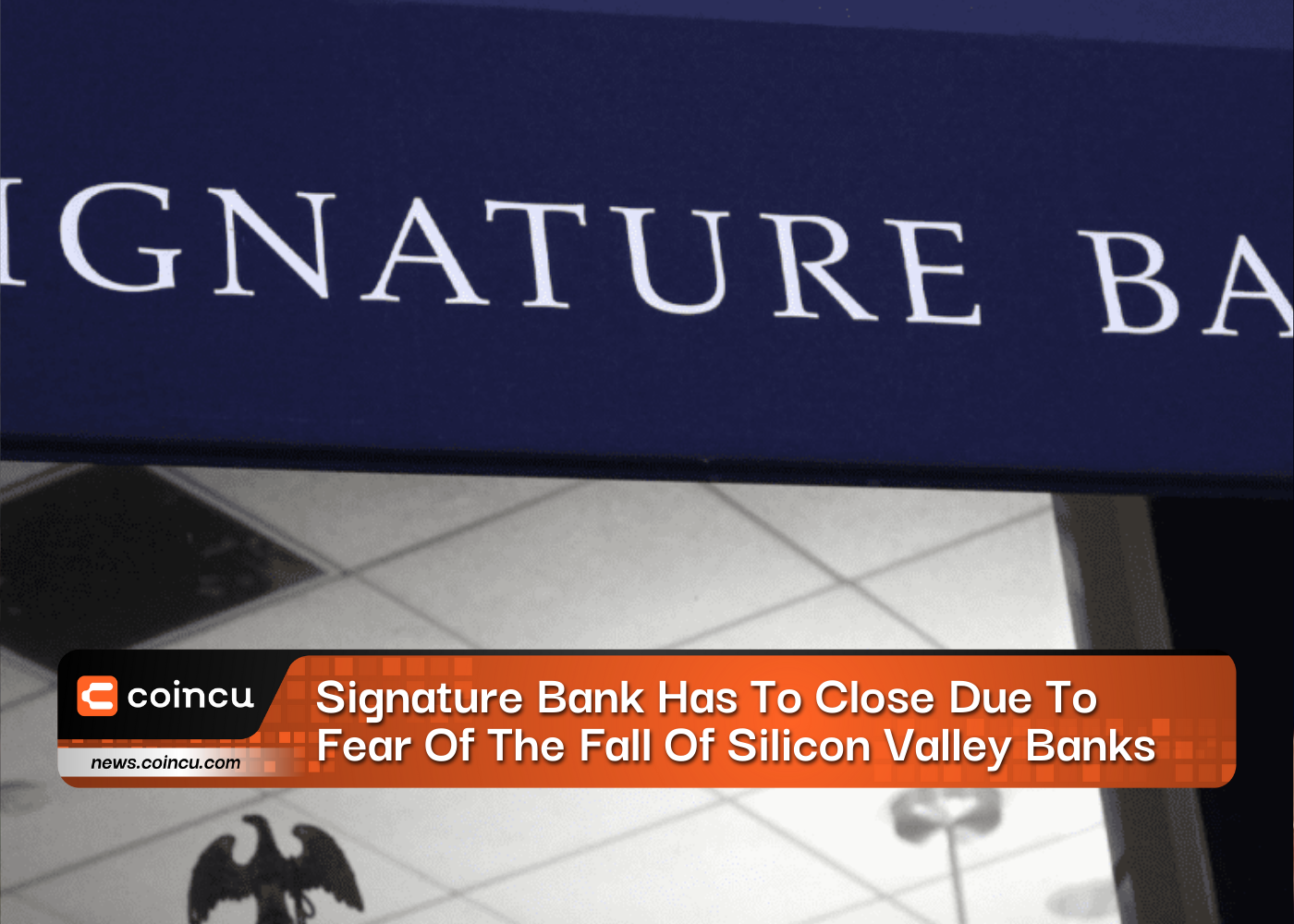 Signature Bank Has To Close Due To Fear Of The Fall Of Silicon Valley Banks