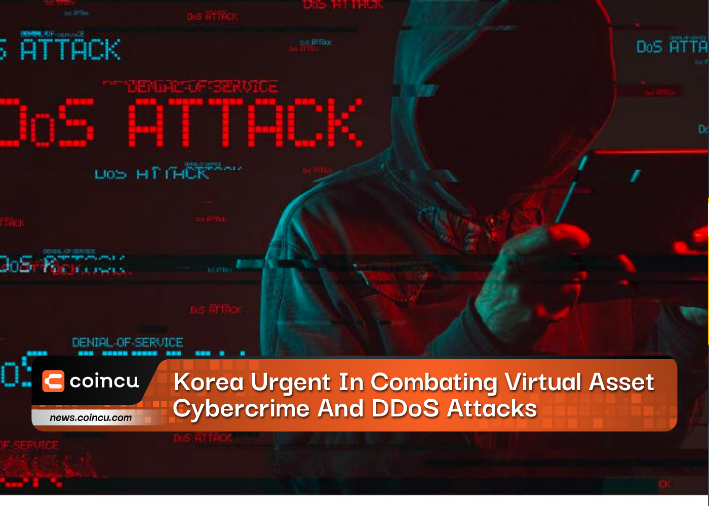 Korea Urgent In Combating Virtual Asset Cybercrime And DDoS Attacks