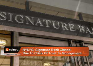 NYDFS: Signature Bank Closed Due To Crisis Of Trust In Management