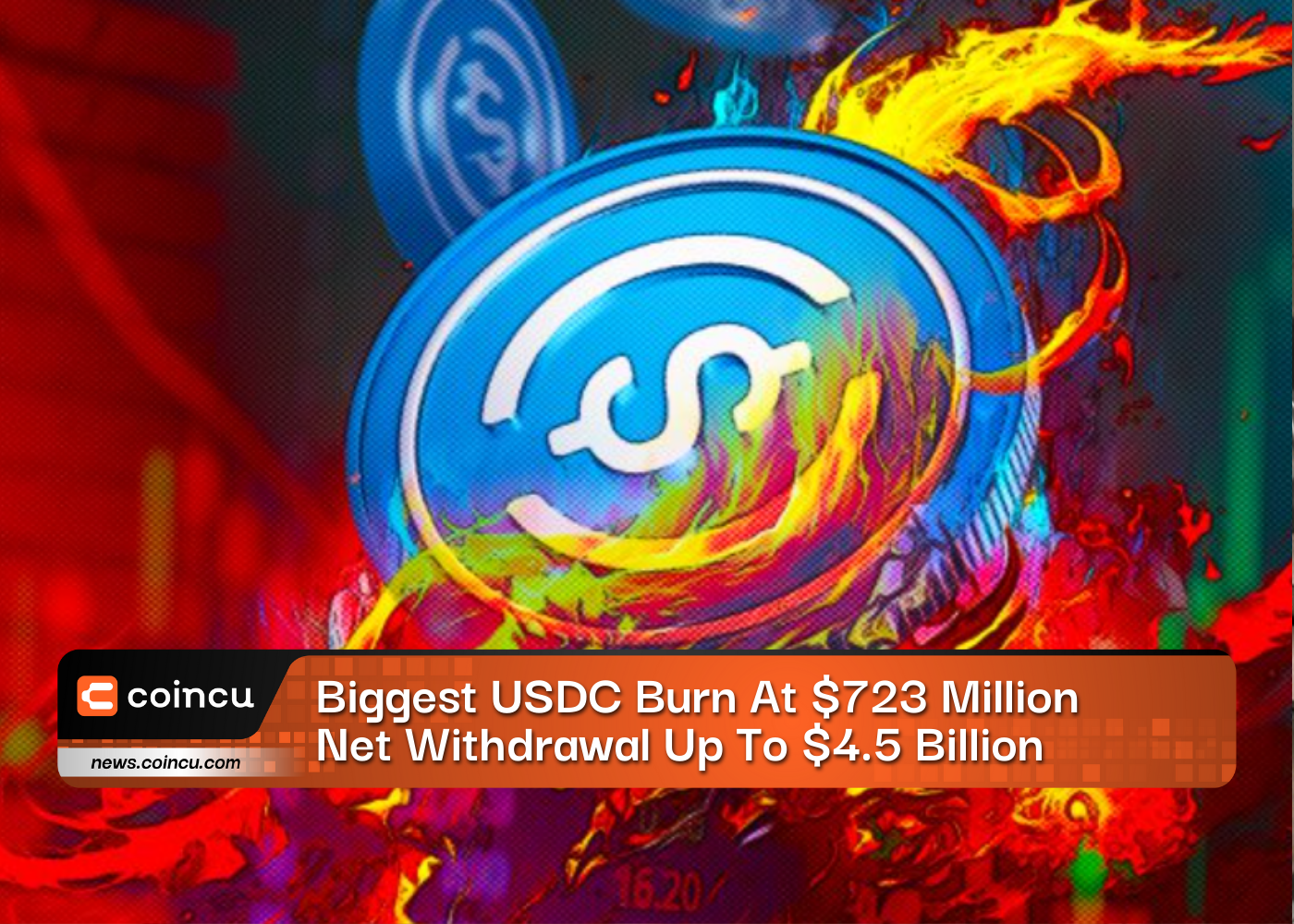 Biggest USDC Burn At $723 Million, Net Withdrawal Up To $4.5 Billion