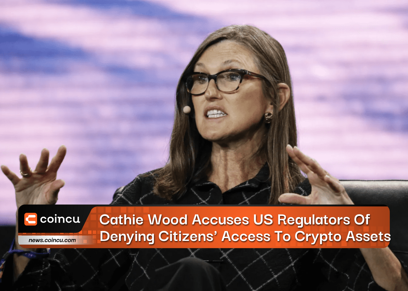 Cathie Wood Accuses US Regulators Of Denying Citizens' Access To Crypto Assets