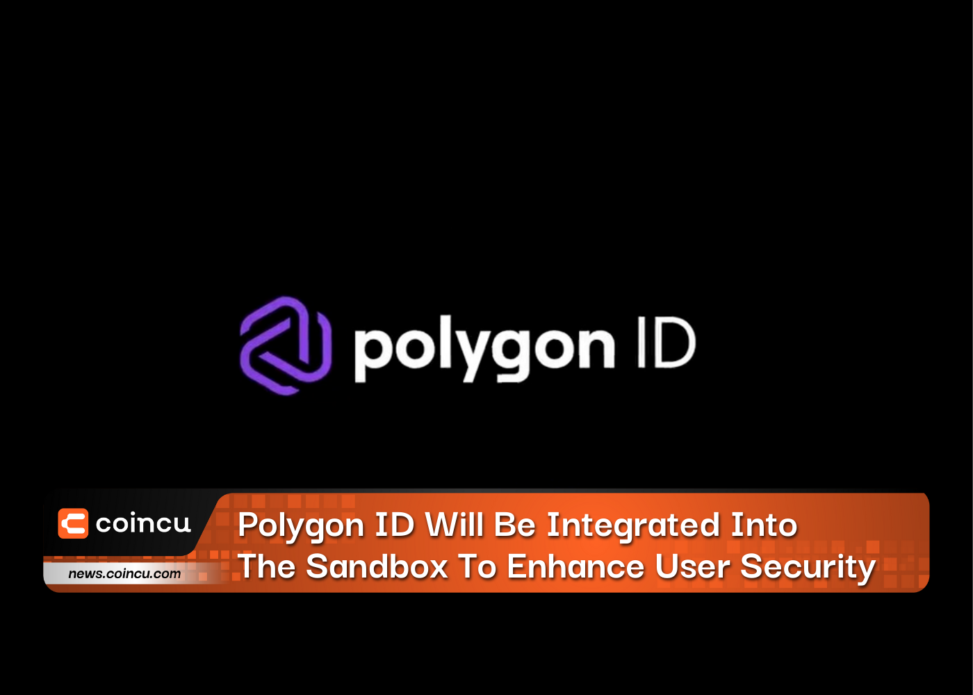 Polygon ID Will Be Integrated Into The Sandbox To Enhance User Security