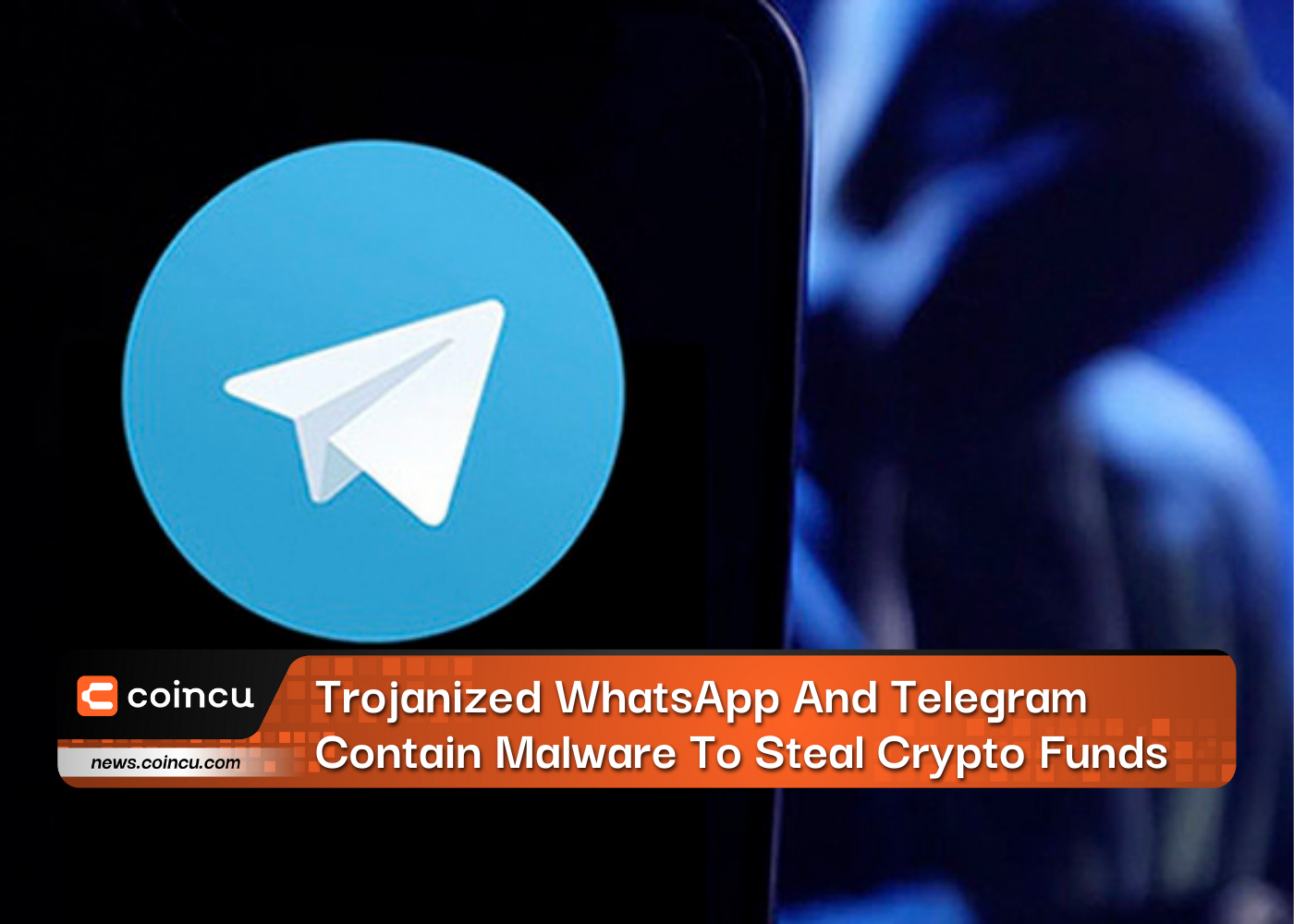 Trojanized WhatsApp And Telegram Contain Malware To Steal Crypto Funds