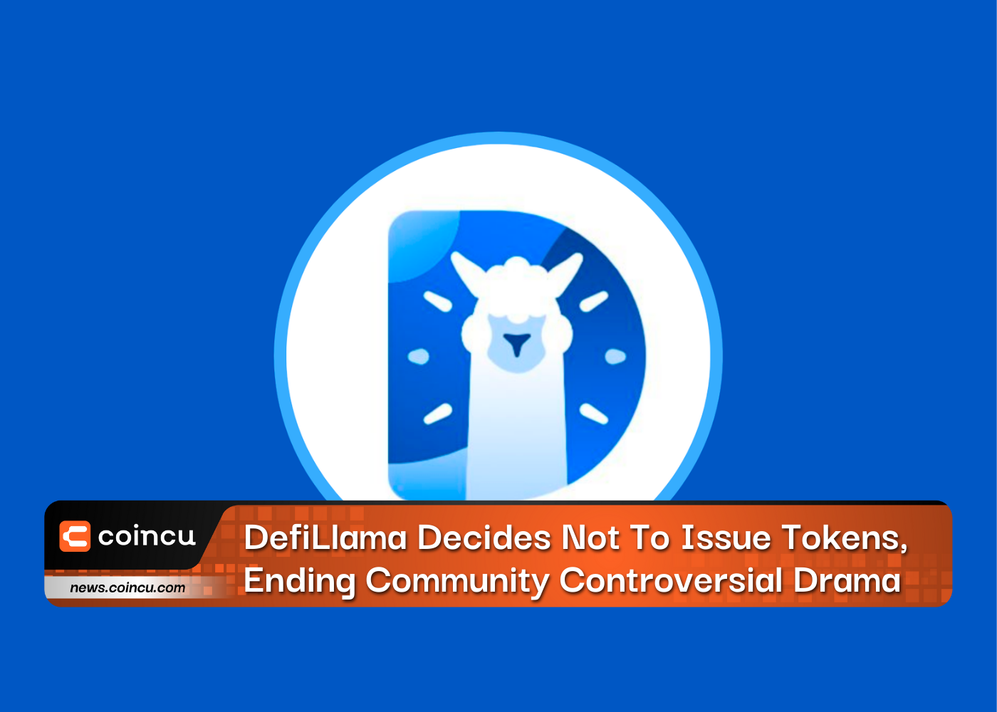DefiLlama Decides Not To Issue Tokens, Ending Community Controversial Drama