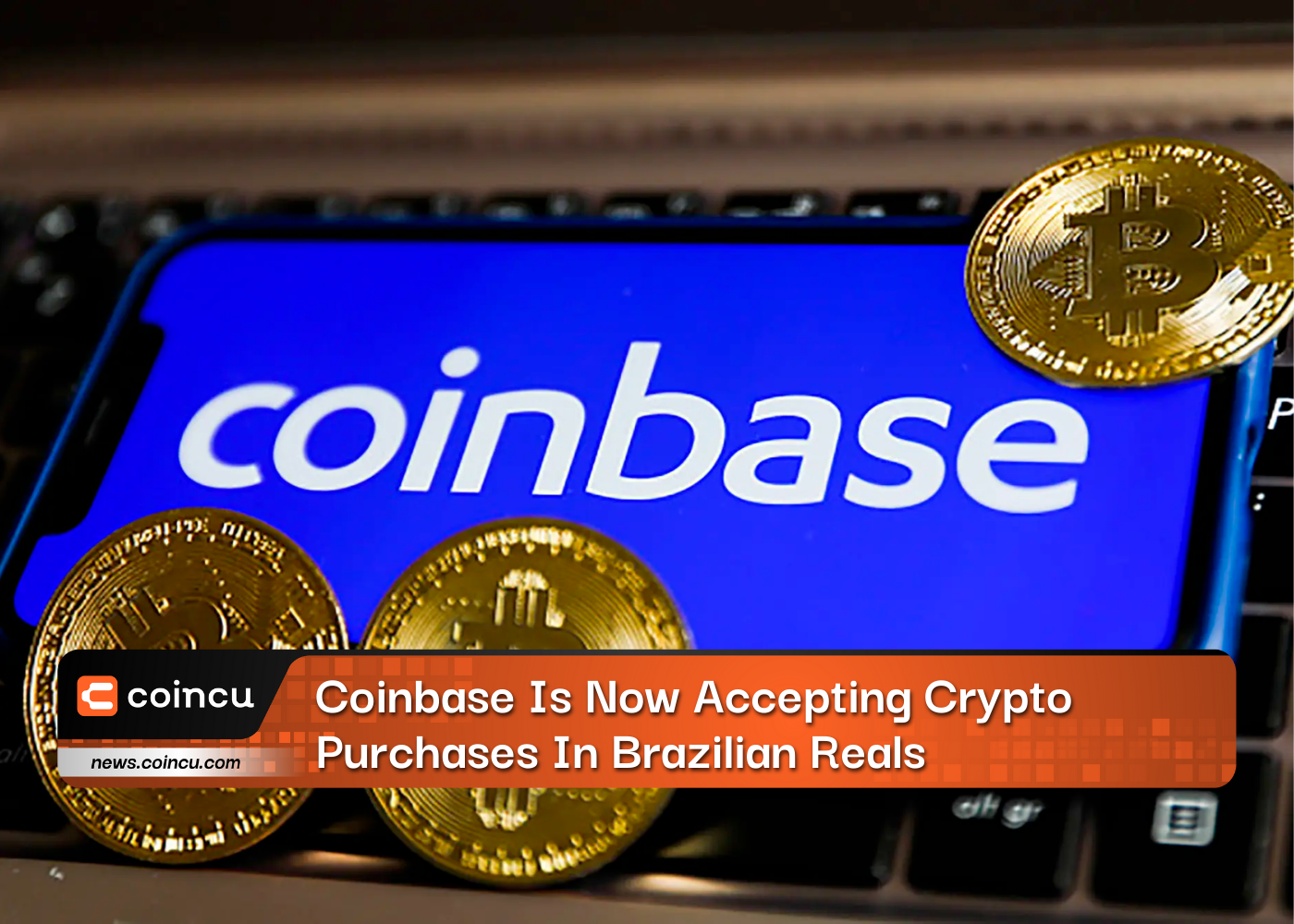 Coinbase Is Now Accepting Crypto Purchases In Brazilian Reals
